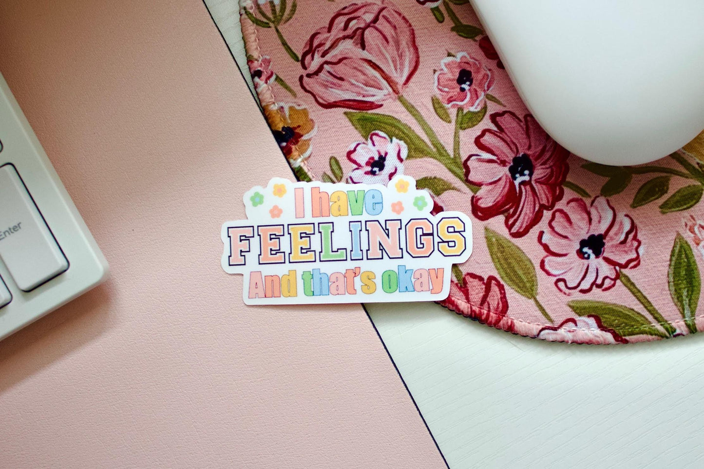I Have Feelings And That's Okay Sticker