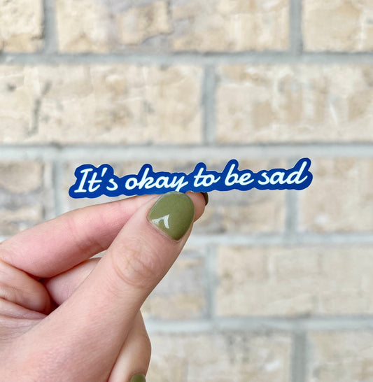 It's Okay to be Sad Sticker