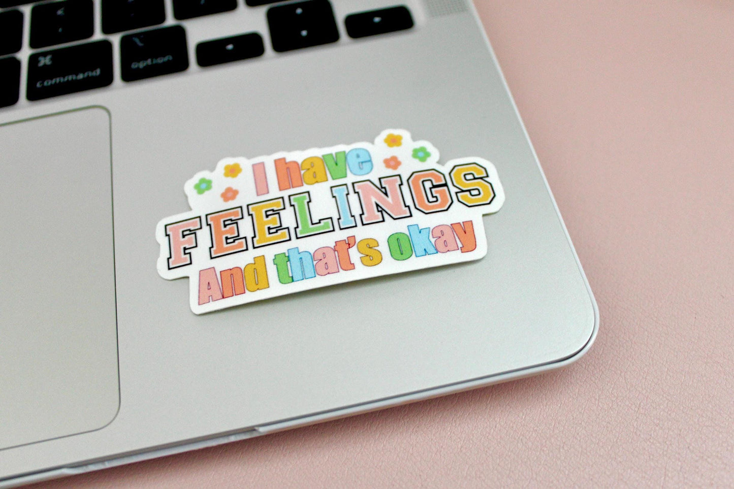 I Have Feelings And That's Okay Sticker